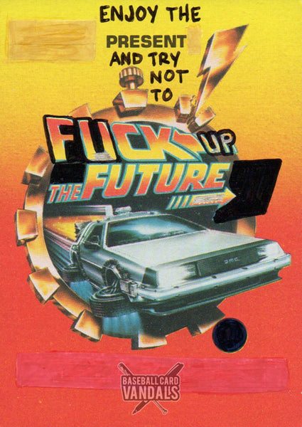 Enjoy The Present And Try Not To Fuck Up The Future