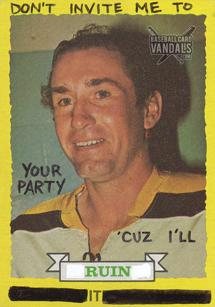 Don't Invite Me To Your Party 'Cuz I'll Ruin It