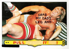 Grab My Dad's Leg And Pull It!
