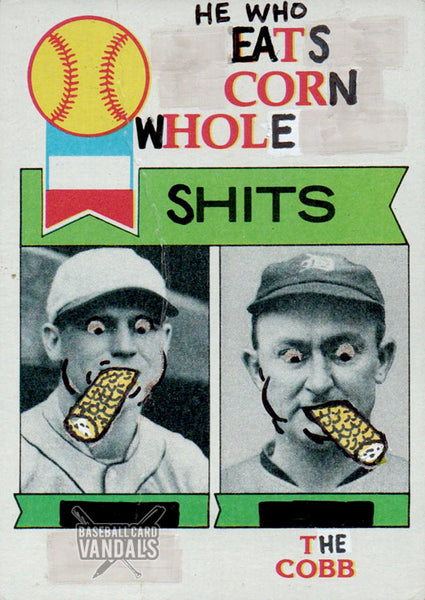 He Who Eats The Corn Whole Shits The Cobb