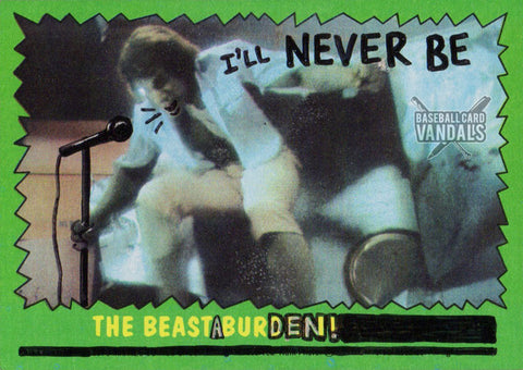 I'll Never Be The Beast A Burden!