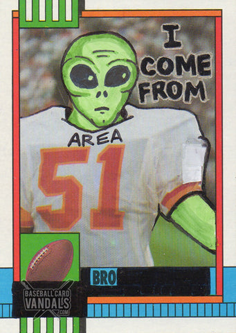 I Come From Area 51, Bro