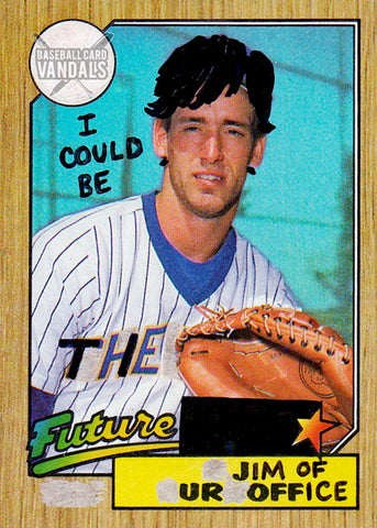 I Could Be The Future Jim Of Ur Office