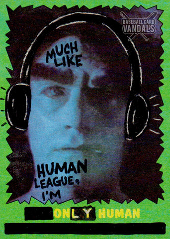 Much Like Human League, I'm Only Human