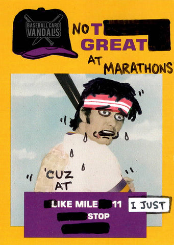 Not Great At Marathons 'Cuz At Like Mile 11 I Just Stop