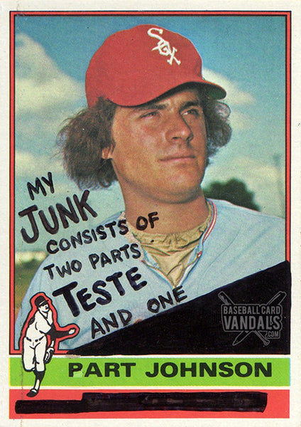 My Junk Consists Of Two Parts Teste And One Part Johnson