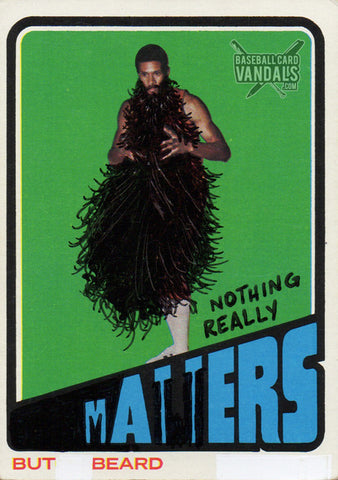 Nothing Really Matters But Beard